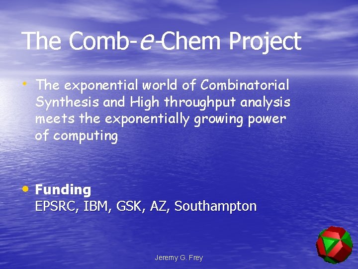 The Comb-e-Chem Project • The exponential world of Combinatorial Synthesis and High throughput analysis