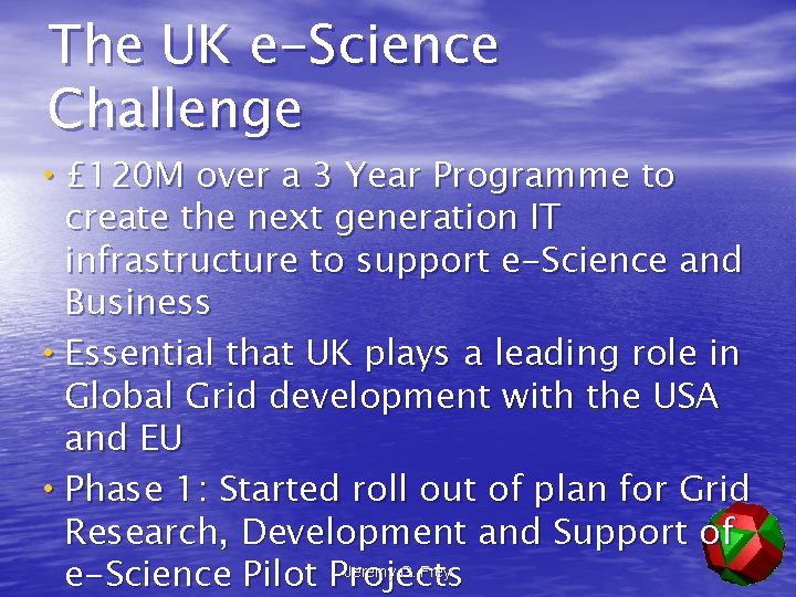 The UK e-Science Challenge • £ 120 M over a 3 Year Programme to