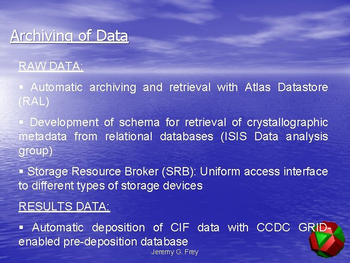 Archiving of Data RAW DATA: § Automatic archiving and retrieval with Atlas Datastore (RAL)