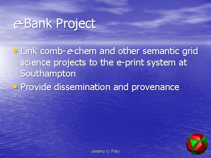 e-Bank Project • Link comb-e-chem and other semantic grid science projects to the e-print