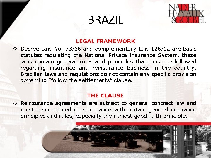 BRAZIL LEGAL FRAMEWORK v Decree-Law No. 73/66 and complementary Law 126/02 are basic statutes
