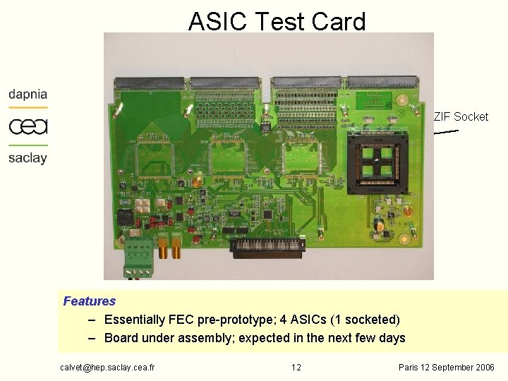 ASIC Test Card ZIF Socket Interface connector to FEM Features – Essentially FEC pre-prototype;