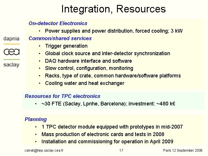 Integration, Resources On-detector Electronics • Power supplies and power distribution, forced cooling; 3 k.