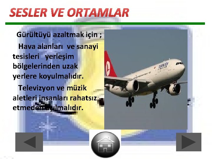 SESLER VE ORTAMLAR Gürültüyü azaltmak için ; Hava alanları ve sanayi tesisleri yerleşim bölgelerinden SESLER VE ORTAMLAR Gürültüyü azaltmak için ; Hava alanları ve sanayi tesisleri yerleşim bölgelerinden