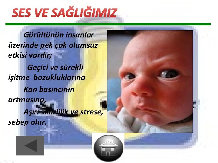 SES VE SAĞLIĞIMIZ Gürültünün insanlar üzerinde pek çok olumsuz etkisi vardır; Geçici ve sürekli SES VE SAĞLIĞIMIZ Gürültünün insanlar üzerinde pek çok olumsuz etkisi vardır; Geçici ve sürekli