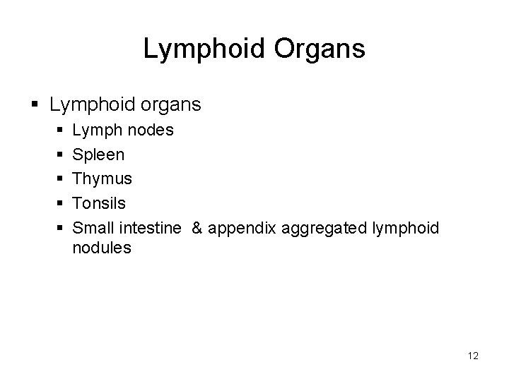 Lymphoid Organs § Lymphoid organs § § § Lymph nodes Spleen Thymus Tonsils Small