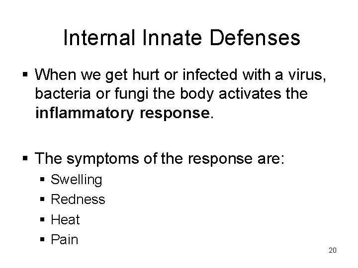 Internal Innate Defenses § When we get hurt or infected with a virus, bacteria