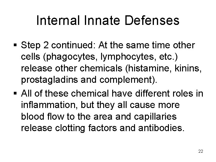 Internal Innate Defenses § Step 2 continued: At the same time other cells (phagocytes,