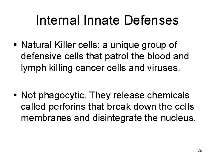 Internal Innate Defenses § Natural Killer cells: a unique group of defensive cells that