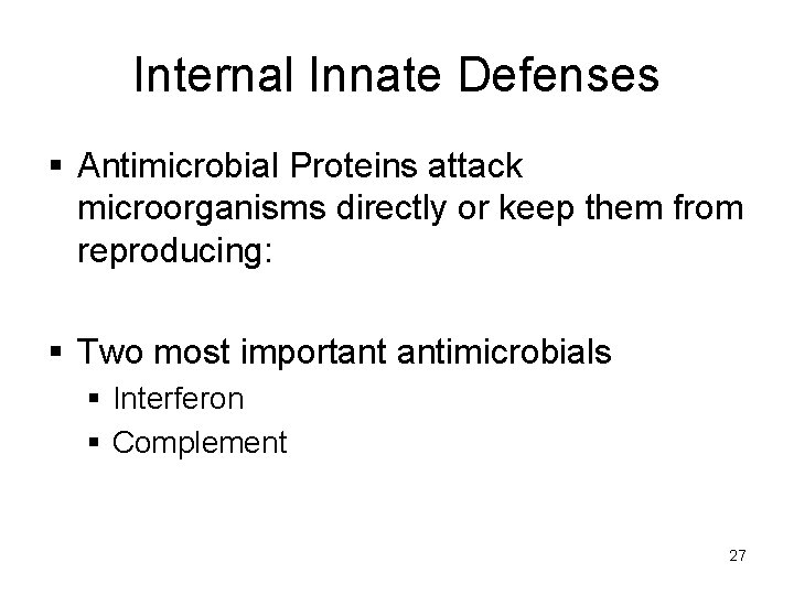 Internal Innate Defenses § Antimicrobial Proteins attack microorganisms directly or keep them from reproducing: