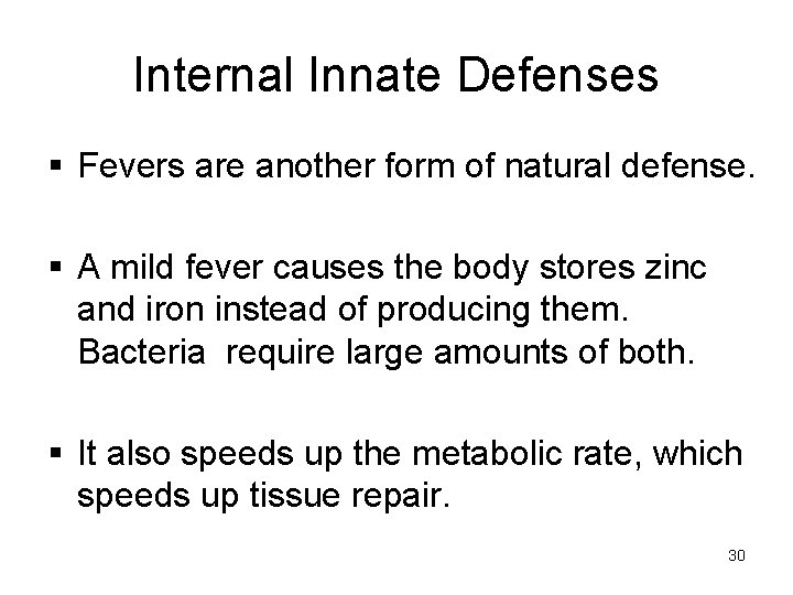 Internal Innate Defenses § Fevers are another form of natural defense. § A mild