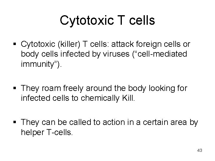 Cytotoxic T cells § Cytotoxic (killer) T cells: attack foreign cells or body cells