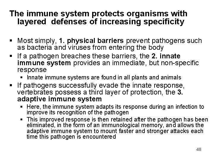 The immune system protects organisms with layered defenses of increasing specificity § Most simply,