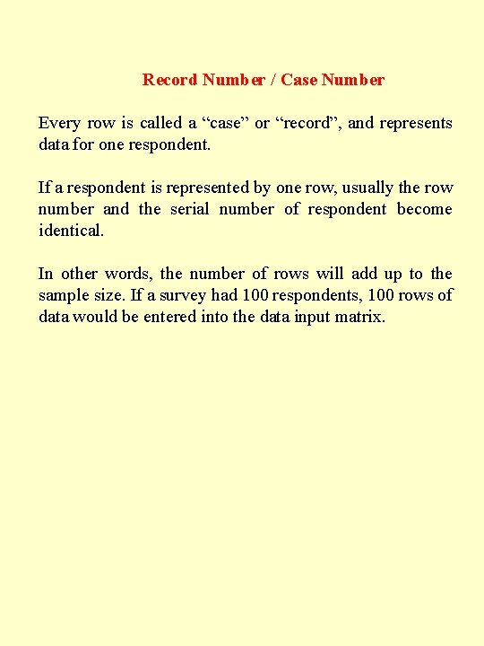 Record Number / Case Number Every row is called a “case” or “record”, and