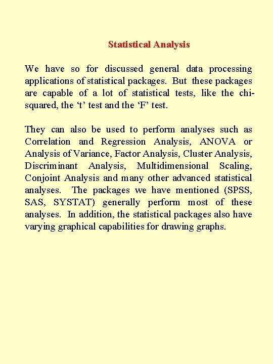 Statistical Analysis We have so for discussed general data processing applications of statistical packages.