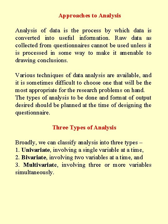Approaches to Analysis of data is the process by which data is converted into