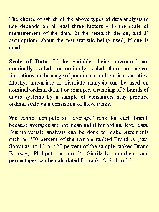 The choice of which of the above types of data analysis to use depends