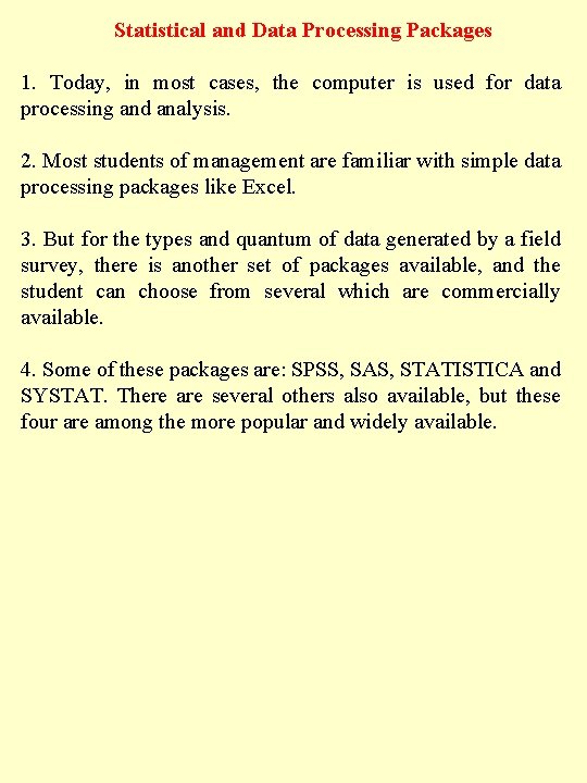 Statistical and Data Processing Packages 1. Today, in most cases, the computer is used