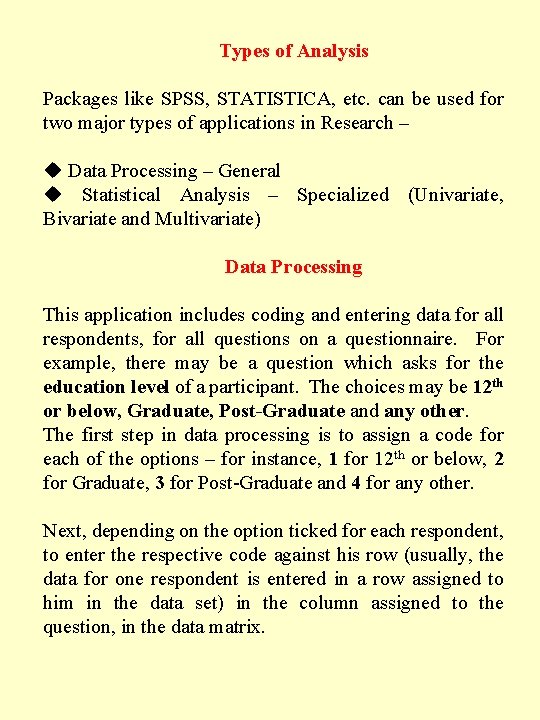 Types of Analysis Packages like SPSS, STATISTICA, etc. can be used for two major