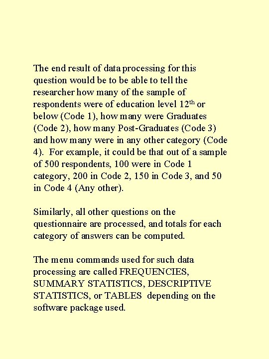 The end result of data processing for this question would be to be able