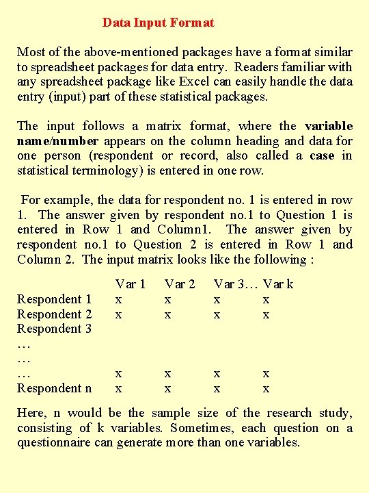 Data Input Format Most of the above-mentioned packages have a format similar to spreadsheet