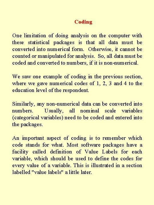 Coding One limitation of doing analysis on the computer with these statistical packages is