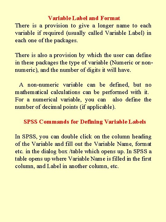 Variable Label and Format There is a provision to give a longer name to