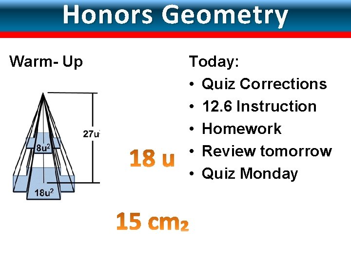 LESSON Surface Areas & Volumes of Spheres 12 -6 Honors Geometry Warm- Up Today: