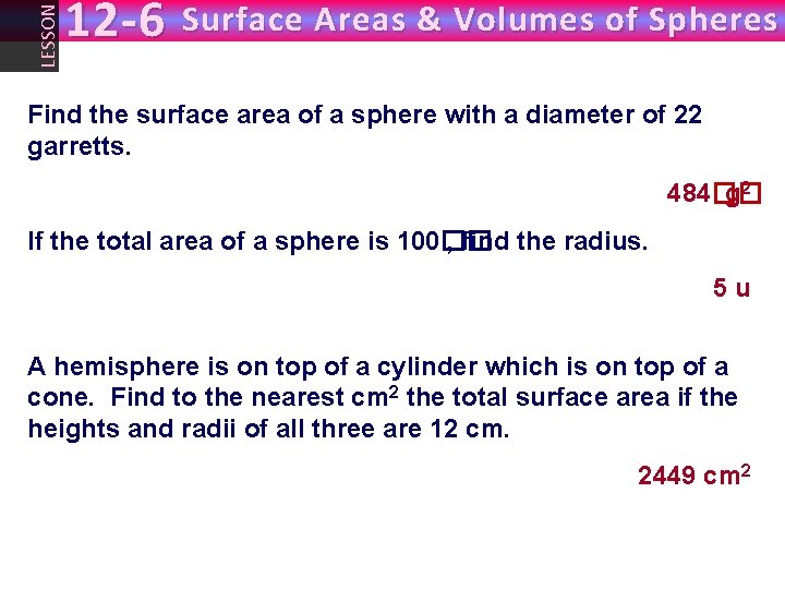 LESSON 12 -6 Surface Areas & Volumes of Spheres Find the surface area of