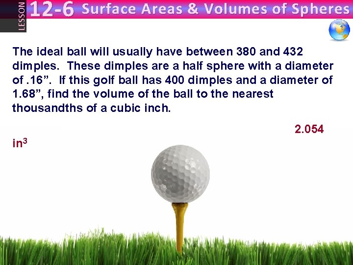 LESSON 12 -6 Surface Areas & Volumes of Spheres The ideal ball will usually