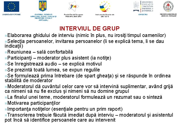 INTERVIUL DE GRUP n. Elaborarea ghidului de interviu (nimic în plus, nu irosiţi timpul