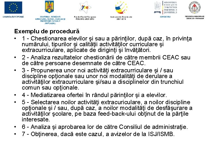 Exemplu de procedură • 1 - Chestionarea elevilor şi sau a părinţilor, după caz,