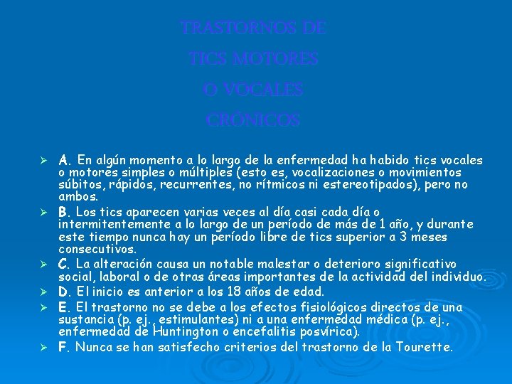 TRASTORNOS DE TICS MOTORES O VOCALES CRÓNICOS Ø Ø Ø A. En algún momento