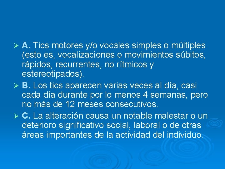 A. Tics motores y/o vocales simples o múltiples (esto es, vocalizaciones o movimientos súbitos,