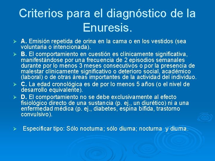 Criterios para el diagnóstico de la Enuresis. A. Emisión repetida de orina en la