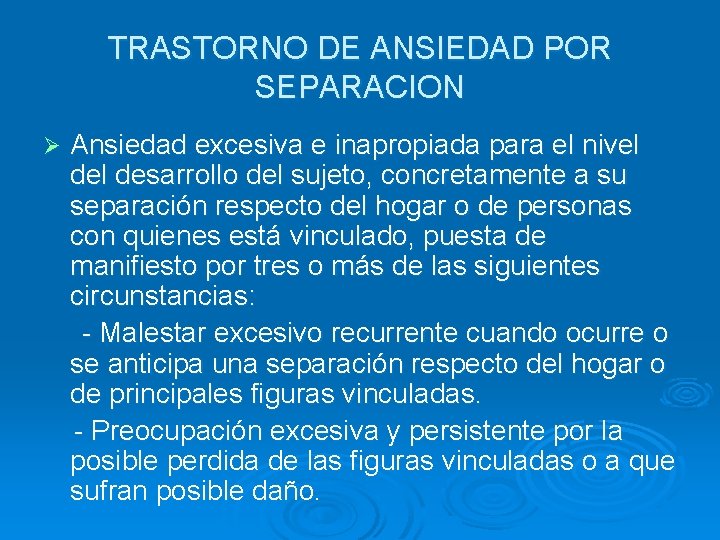 TRASTORNO DE ANSIEDAD POR SEPARACION Ansiedad excesiva e inapropiada para el nivel desarrollo del