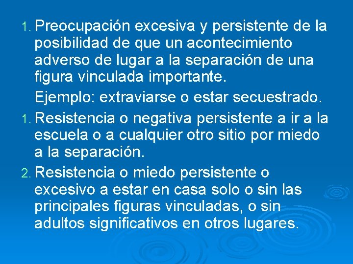 1. Preocupación excesiva y persistente de la posibilidad de que un acontecimiento adverso de