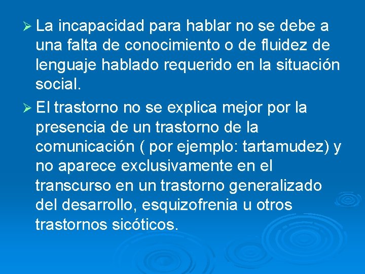 Ø La incapacidad para hablar no se debe a una falta de conocimiento o