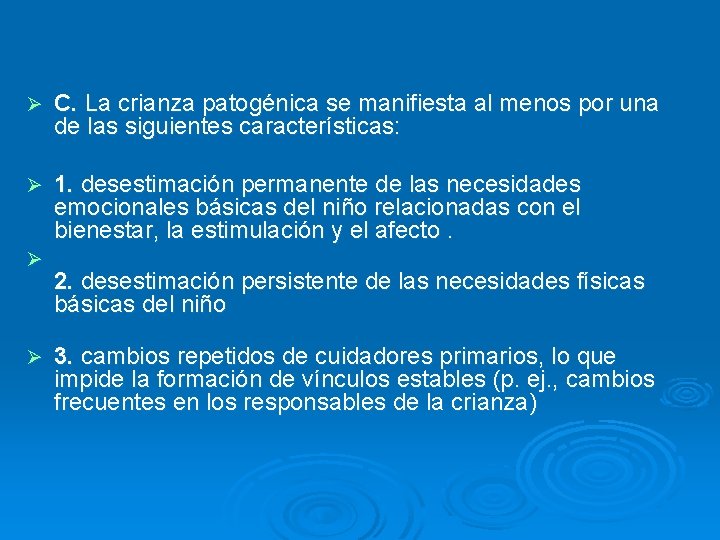  Ø C. La crianza patogénica se manifiesta al menos por una de las