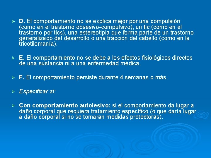  Ø D. El comportamiento no se explica mejor por una compulsión (como en