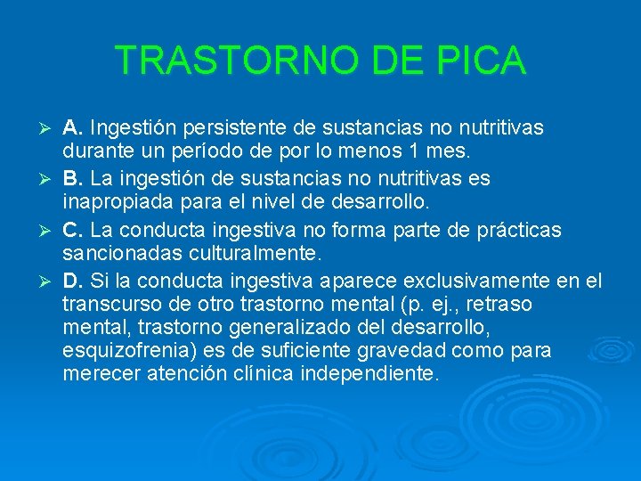 TRASTORNO DE PICA Ø Ø A. Ingestión persistente de sustancias no nutritivas durante un