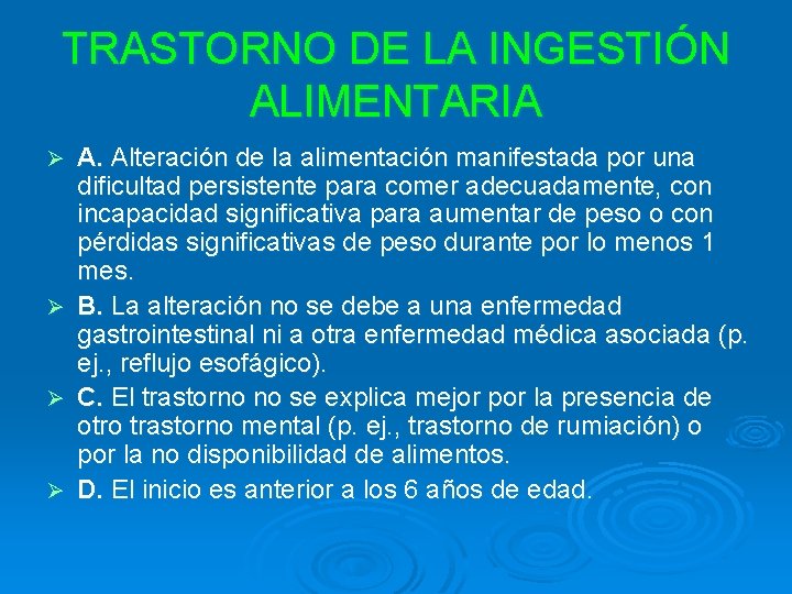 TRASTORNO DE LA INGESTIÓN ALIMENTARIA A. Alteración de la alimentación manifestada por una dificultad