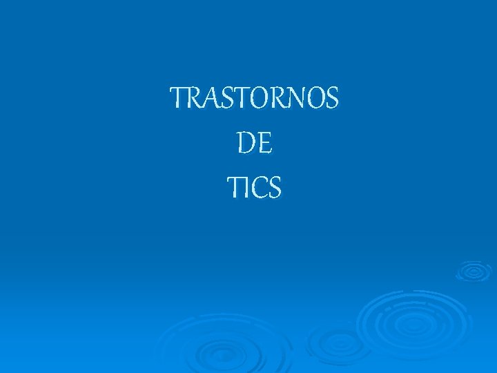 TRASTORNOS DE TICS 
