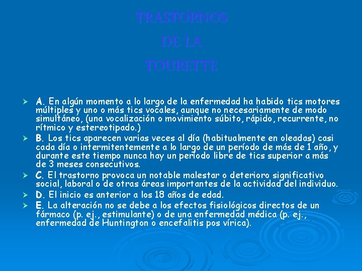 TRASTORNOS DE LA TOURETTE Ø Ø Ø A. En algún momento a lo largo