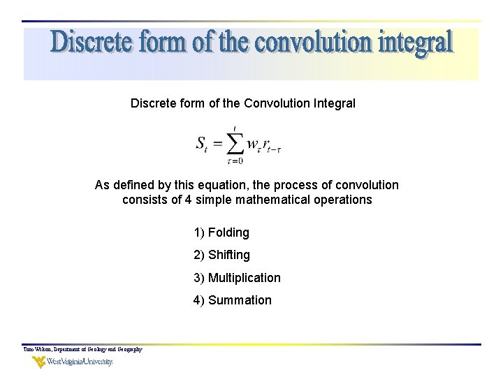 Discrete form of the Convolution Integral As defined by this equation, the process of