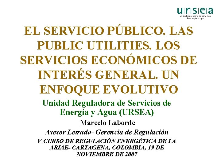 EL SERVICIO PÚBLICO. LAS PUBLIC UTILITIES. LOS SERVICIOS ECONÓMICOS DE INTERÉS GENERAL. UN ENFOQUE