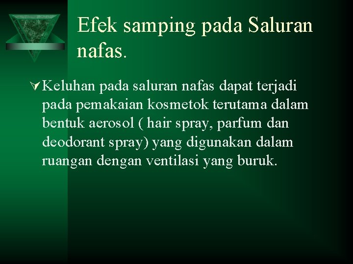 Efek samping pada Saluran nafas. Ú Keluhan pada saluran nafas dapat terjadi pada pemakaian