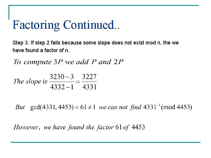 Factoring Continued. . Step 3. If step 2 fails because some slope does not Factoring Continued. . Step 3. If step 2 fails because some slope does not