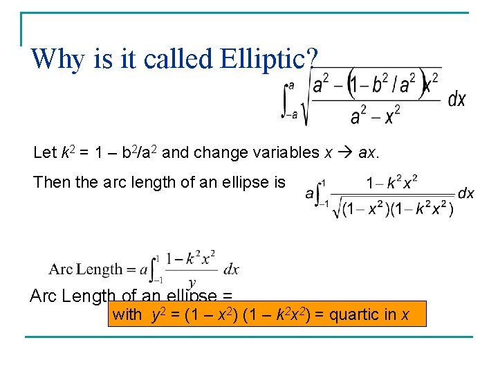 Why is it called Elliptic? Let k 2 = 1 – b 2/a 2 Why is it called Elliptic? Let k 2 = 1 – b 2/a 2