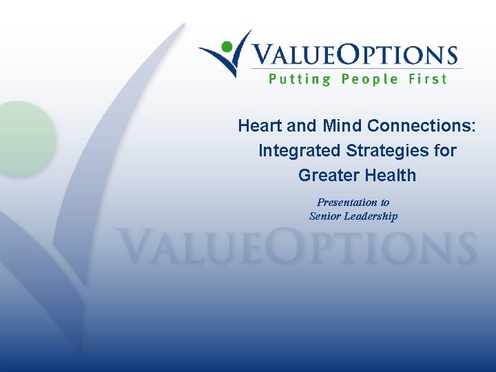 Heart and Mind Connections: Integrated Strategies for Greater Health Presentation to Senior Leadership 